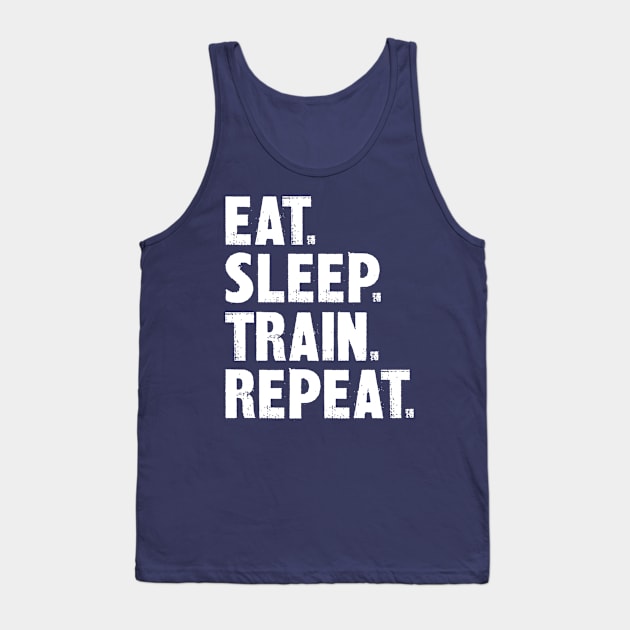 Eat. Sleep. Train. Repeat. Tank Top by colorsplash